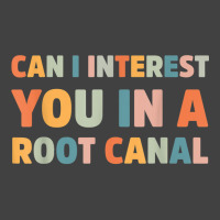 Can I Interest You In A Root Canal Funny T Shirt Vintage T-shirt | Artistshot