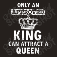 Cool Only An Approved Queen Can Attract A King Tank Top | Artistshot