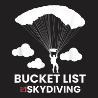 Bucket List Skydiving Skydive Skydiver Airdrop Air Dive T Shirt T-shirt | Artistshot