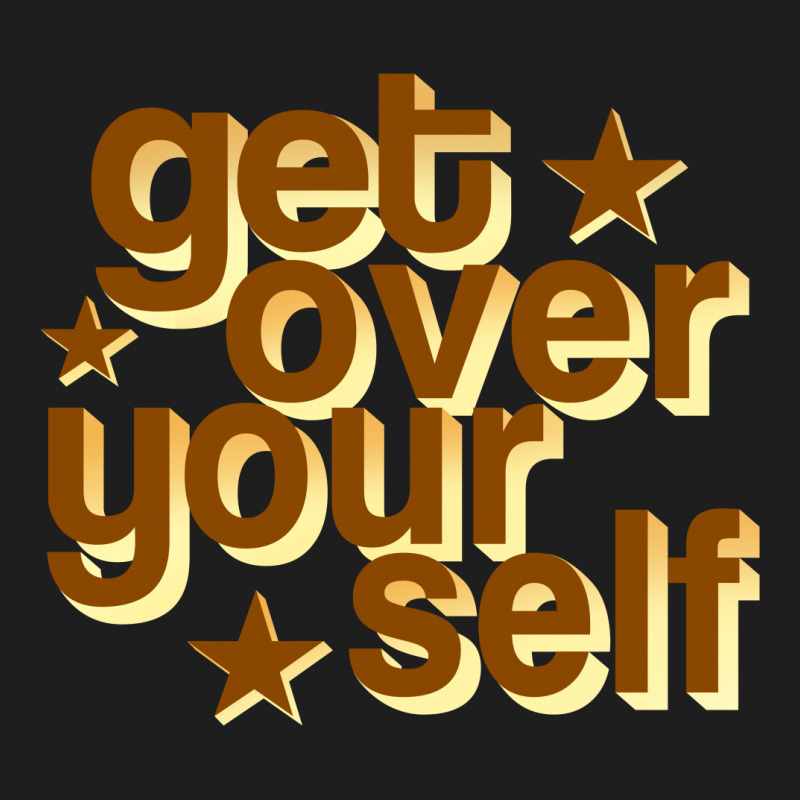 Get Over Yourself Classic T-shirt by tribebol | Artistshot