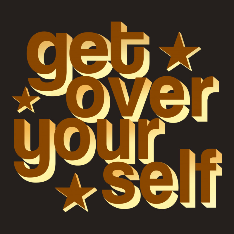 Get Over Yourself Tank Top by tribebol | Artistshot