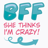 She Thinks I'm Crazy & I Know She's Crazy Couples T-shirt | Artistshot