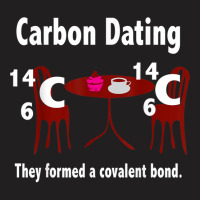 Funny Science Valentines Day T Shirt Men Women Carbon Dating T-shirt | Artistshot