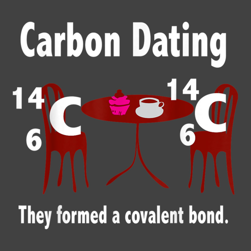 Funny Science Valentines Day T Shirt Men Women Carbon Dating Vintage T-shirt | Artistshot