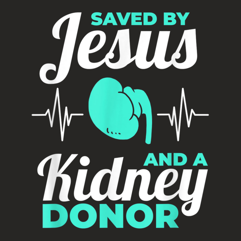 Saved By Jesus And A Kidney Donor Organ Donation Awareness Ladies Fitted T-Shirt by Bestshirt | Artistshot