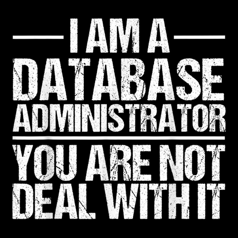 I Am A Database Administrator T Shirt Adjustable Cap by cm-arts | Artistshot