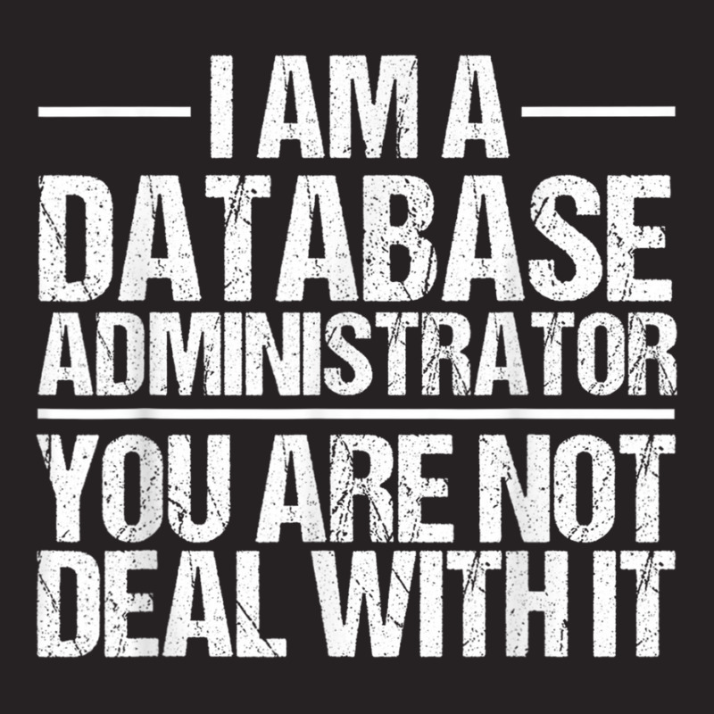 I Am A Database Administrator T Shirt Vintage Cap by cm-arts | Artistshot