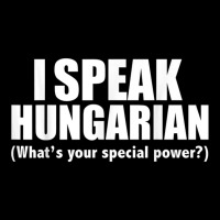 I Speak Hungarian What's Your Special Power Bilingual T Shirt Zipper Hoodie | Artistshot