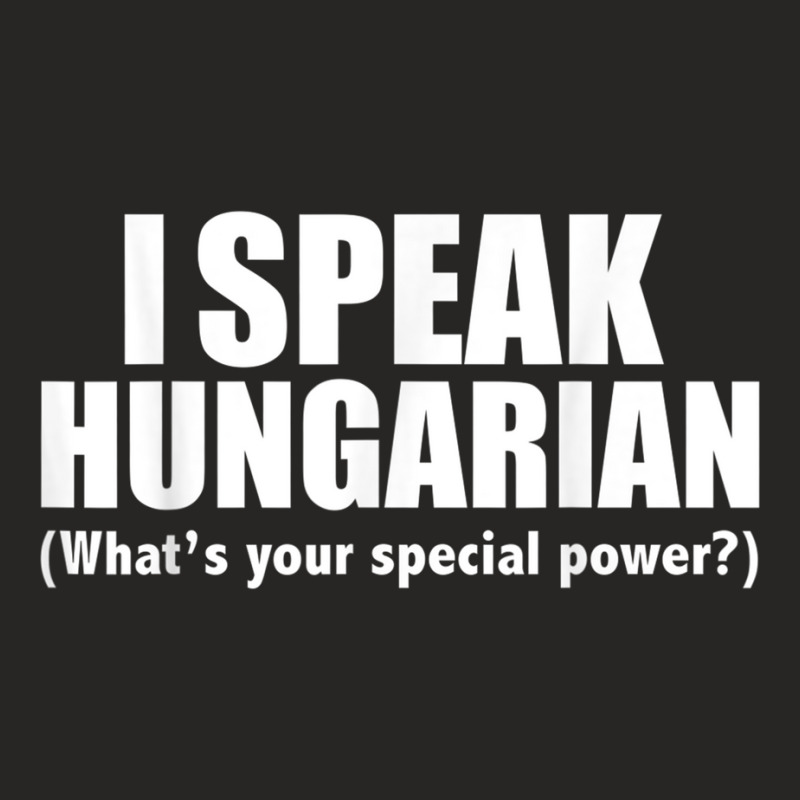 I Speak Hungarian What's Your Special Power Bilingual T Shirt Ladies Fitted T-Shirt by cm-arts | Artistshot