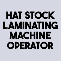 Hat Stock Laminating Machine Operator T Shirt Fleece Short | Artistshot