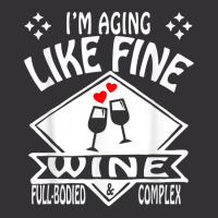 I'm Aging Like Fine Wine Full Bodied & Complex Shirt Vintage Hoodie And Short Set | Artistshot