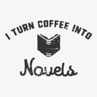 I Turn Coffee Into Novels T Shirt For Authors And Writers Ladies Fitted T-shirt | Artistshot