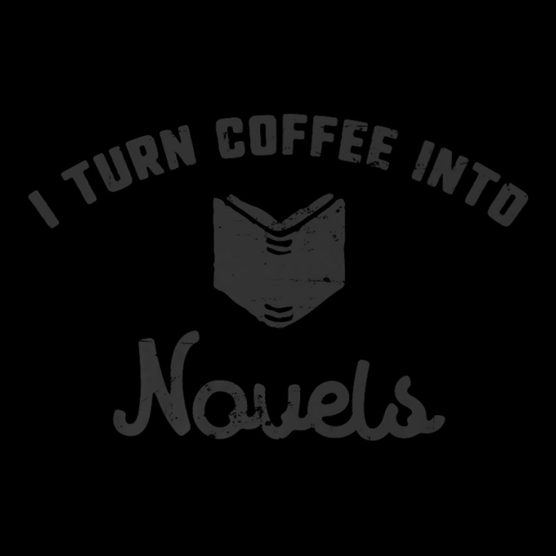 I Turn Coffee Into Novels T Shirt For Authors And Writers Legging by cm-arts | Artistshot