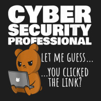 You Clicked The Link Funny Cybersecurity Infosec T Shirt Classic T-shirt | Artistshot