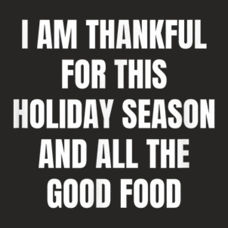 I Am Thankful For This Holiday Season And All The Good Food Ladies Fitted T-Shirt by TopShirts | Artistshot