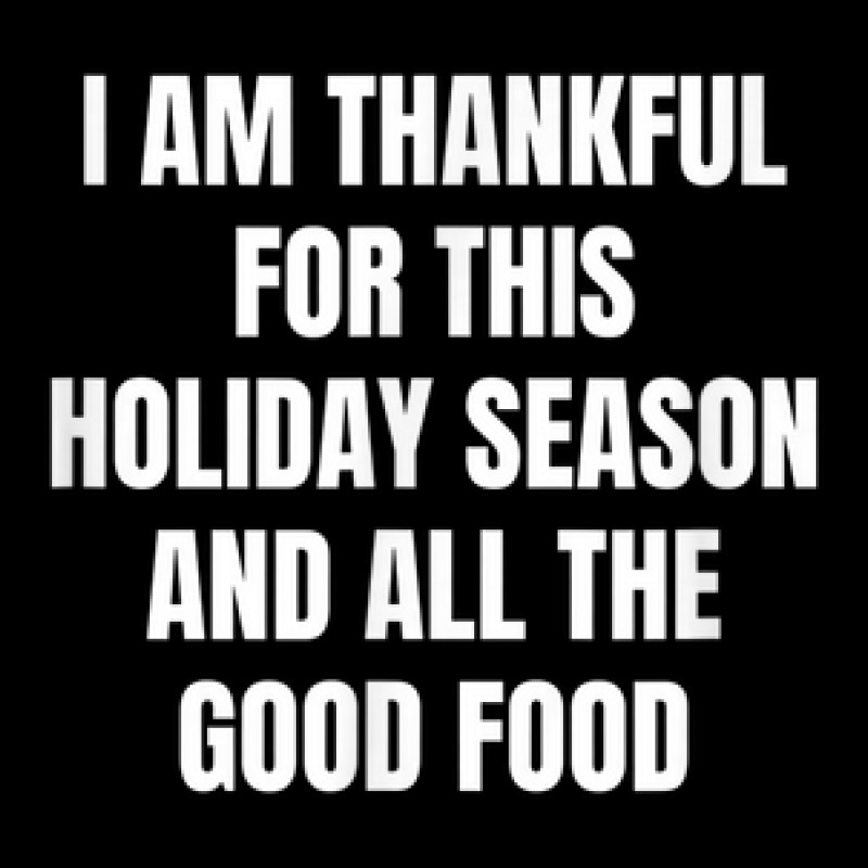 I Am Thankful For This Holiday Season And All The Good Food Women's V-Neck T-Shirt by TopShirts | Artistshot