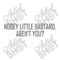 Nosey Little Bastard Are Not You Crop Top | Artistshot