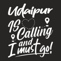 Funny Udaipur Is Calling And I Must Go India Travelling Ladies Fitted T-shirt | Artistshot