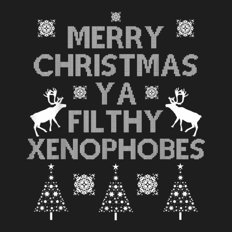 Merry Christmas Ya Filthy Xenophobes Shirt. Progressive Tee. Classic T-shirt by cm-arts | Artistshot