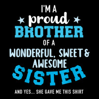 I'm A Proud Brother Of A Wonderful Sweet And Awesome Sister T Shirt Women's V-neck T-shirt | Artistshot