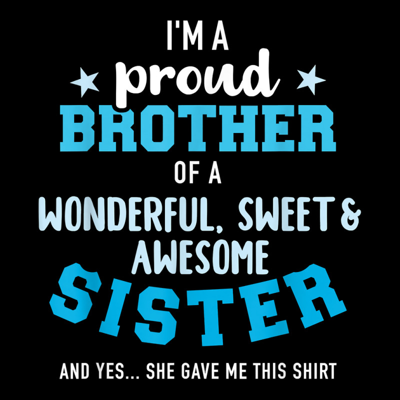 I'm A Proud Brother Of A Wonderful Sweet And Awesome Sister T Shirt Women's V-Neck T-Shirt by cm-arts | Artistshot