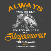 Always Be Yourself Shirt Be A Stegosaurus Dinosaur Shirt Vintage T-shirt | Artistshot