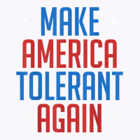 Make America Tolerant Again Shirt Tank Top | Artistshot