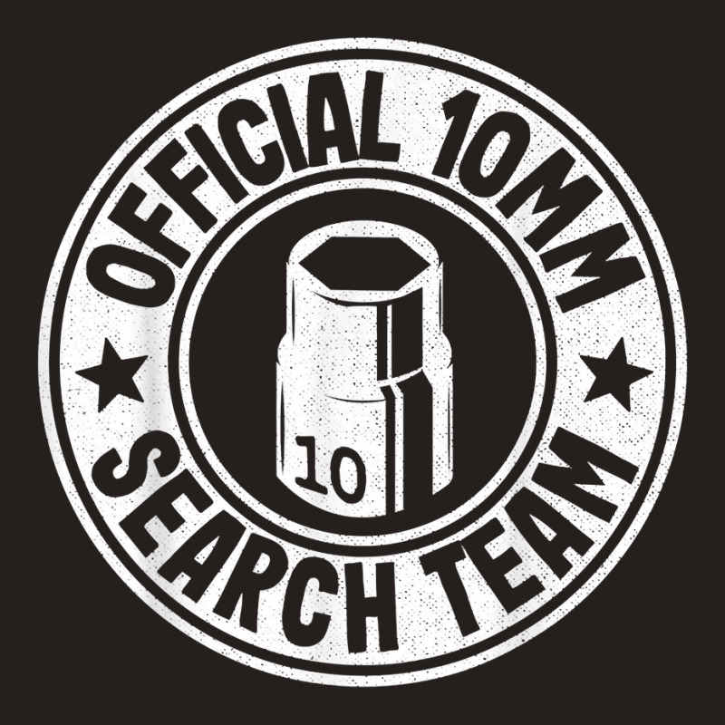 Official 10mm Socket Search Team Repair Shop Funny Mechanic T Shirt Tank Top by qubujasaelae | Artistshot