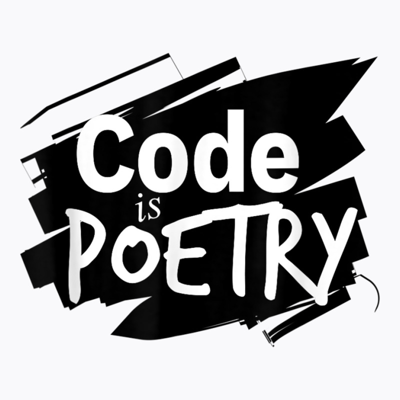 Code Is Poetry Computer Programming And Coding T Shirt T-shirt | Artistshot