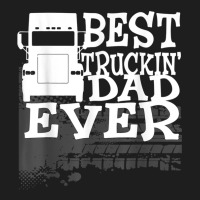 Best Truckin' Dad Ever Truck Driver Gift T Shirt Classic T-shirt | Artistshot