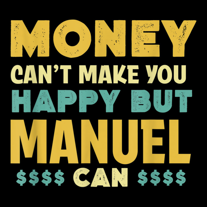 Money Can't Make You Happy Manuel Can Funny Name Humor Pocket T-shirt | Artistshot