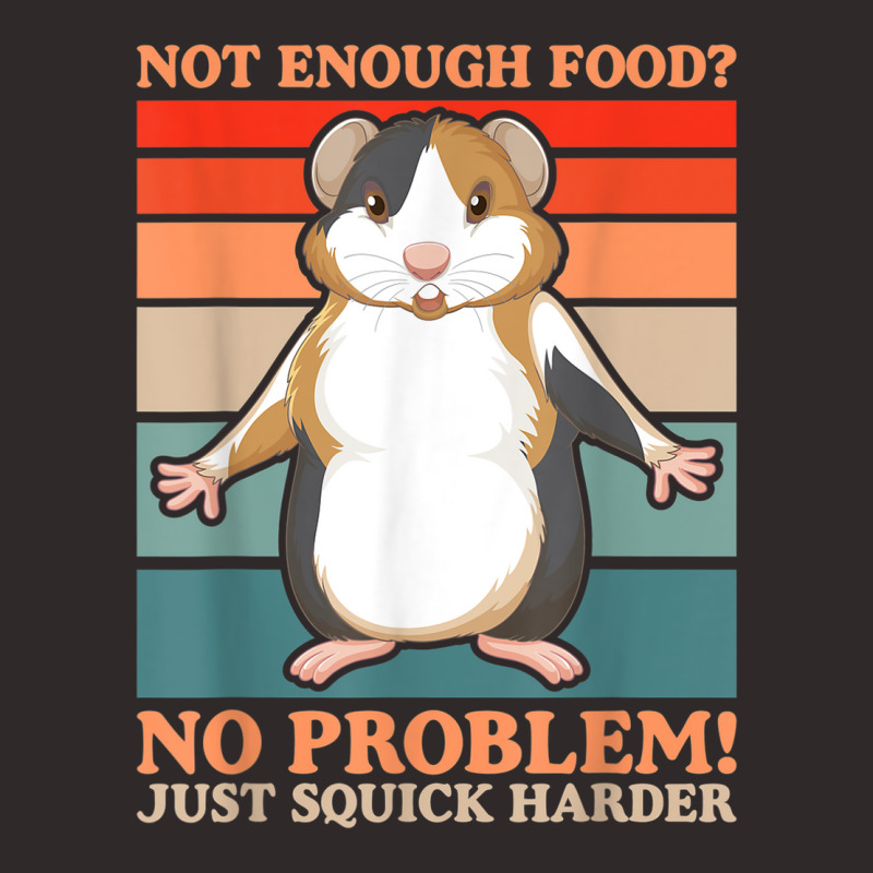 Not Enough Food No Problem Squick Harder Guinea Pig Lover Racerback Tank by Loves | Artistshot