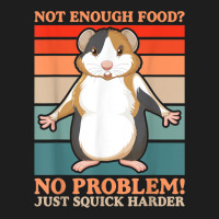 Not Enough Food No Problem Squick Harder Guinea Pig Lover Classic T-shirt | Artistshot