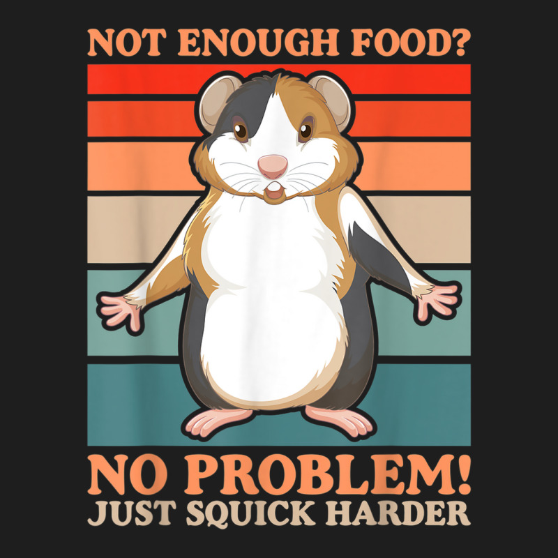 Not Enough Food No Problem Squick Harder Guinea Pig Lover Classic T-shirt by Loves | Artistshot