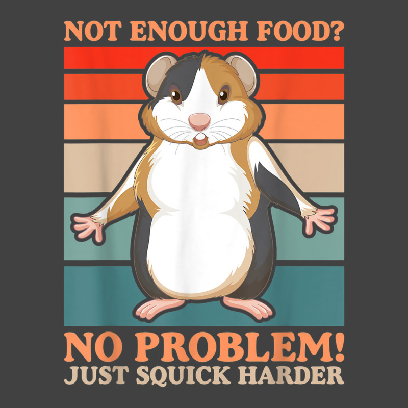 Not Enough Food No Problem Squick Harder Guinea Pig Lover Vintage T-Shirt by Loves | Artistshot