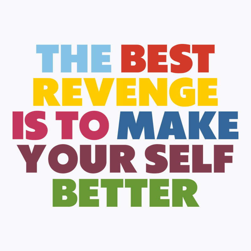 The Best Revenge T-shirt | Artistshot