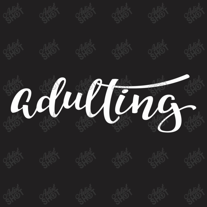 Adulting Adultish Adult Words Millennials Use T-Shirt by haviarart | Artistshot