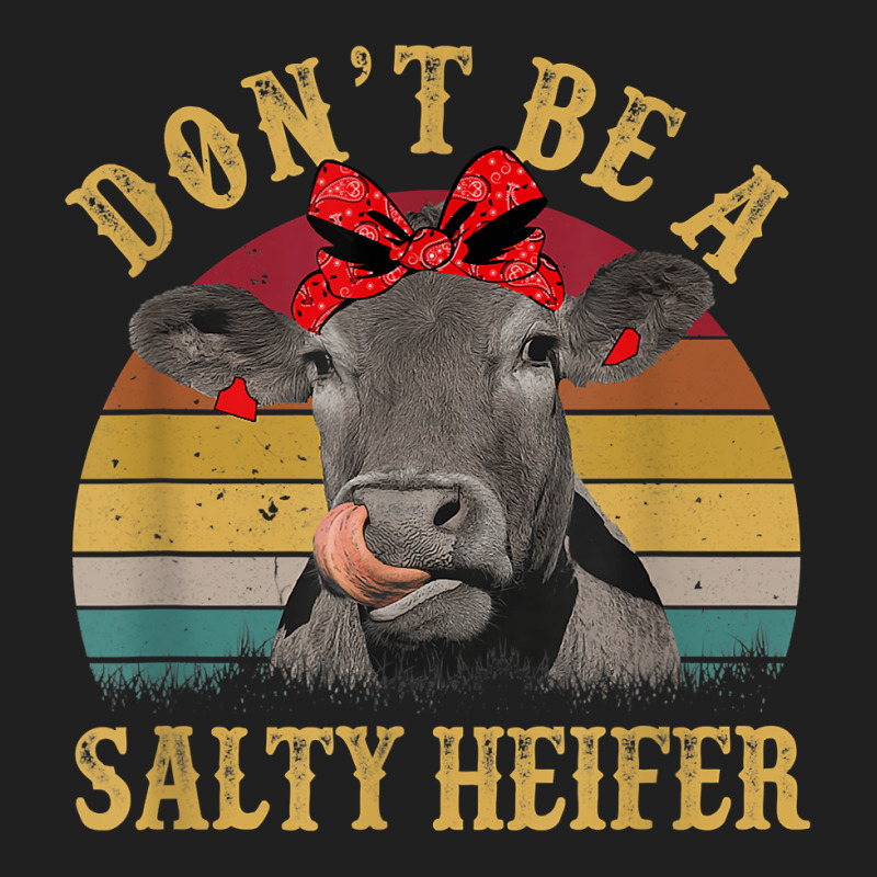 Don't Be A Salty Heifer Funny Cow Aficionado Gift Drawstring Bags | Artistshot