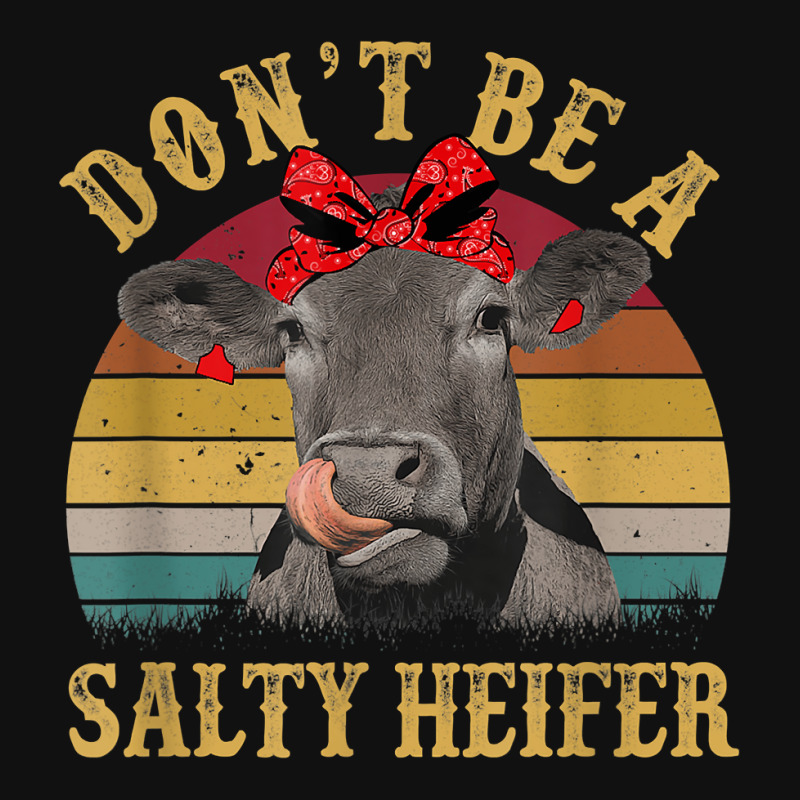 Don't Be A Salty Heifer Funny Cow Aficionado Gift Motorcycle License Plate | Artistshot