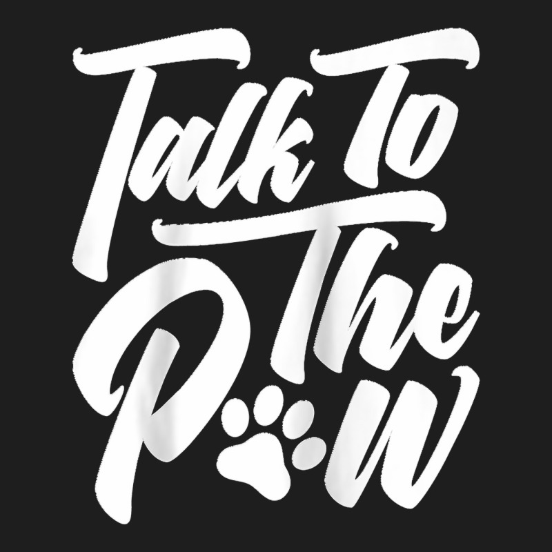 Talk To The Paw Dog Person Funny Animal Ladies Man Dog Raglan Baseball Classic T-shirt | Artistshot