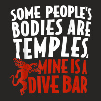 Some People's Bodies Are Temples Mine Is A Dive Bar Funny T Shirt Ladies Fitted T-shirt | Artistshot