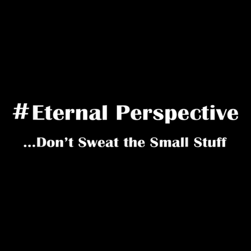 Eternal Perspective, Don't Sweat The Small Stuff Maternity Scoop Neck T-shirt by cm-arts | Artistshot