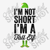 Im Not Short Im A Tall Elf Classic T-shirt | Artistshot