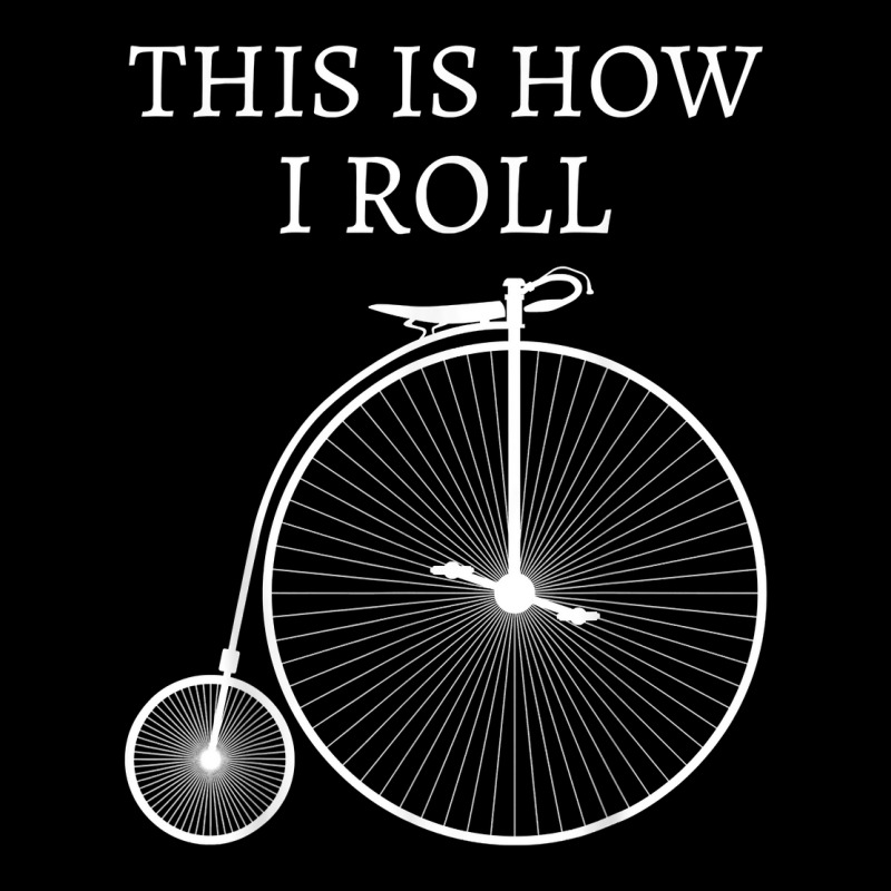 This Is How I Roll High Wheel Bicycle Penny Farthing T Shirt Long Sleeve Baby Bodysuit | Artistshot