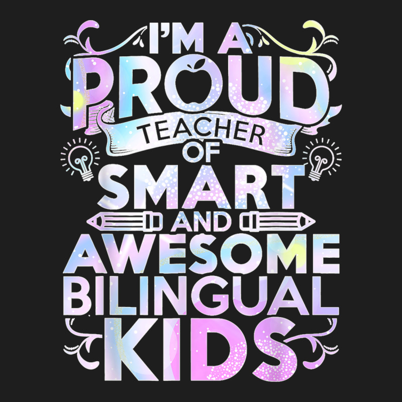 Esl Teacher Im A Proud Teacher Of Smart Cool Bilingual Kids Classic T-shirt by LaDonnaOesterle | Artistshot