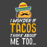 Cinco De Mayo Shirt   Tacos Think About Me Too T Shirt Gift Vintage T-shirt | Artistshot