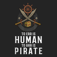 To Err Is Human To Arr Is Pirate With Cross Swords T Shirt 3/4 Sleeve Shirt | Artistshot