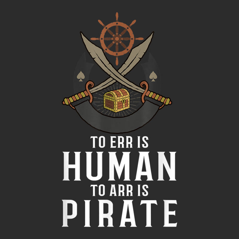 To Err Is Human To Arr Is Pirate With Cross Swords T Shirt Exclusive T-shirt | Artistshot