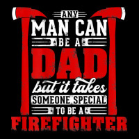 Any Man Can Be A Dad Special One A Firefighter Funny Fireman Adjustable Cap | Artistshot