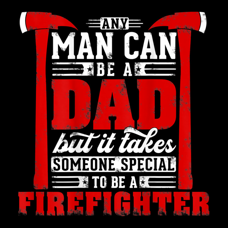 Any Man Can Be A Dad Special One A Firefighter Funny Fireman Adjustable Cap | Artistshot